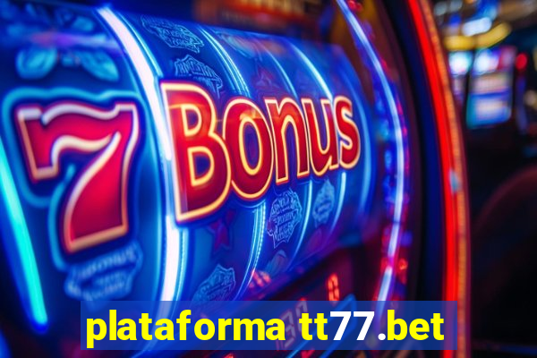 plataforma tt77.bet